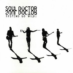 Soul Doctor-Systems Go Wild !