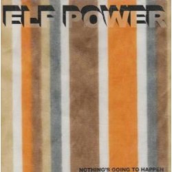 Elf Power-Nothing's Going To Happen