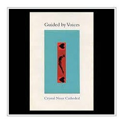 Guided By Voices-Crystal Nuns Cathedral