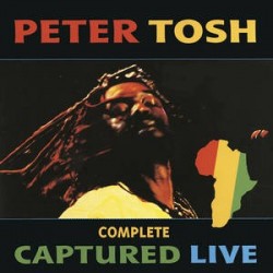 Peter Tosh-Complete Captured Live