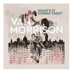Van Morrison-What's It Gonna Take?