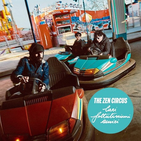 Zen Circus-Cari Fottutissimi Amici