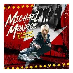 Michael Monroe-I Live Too Fast To Die Young!