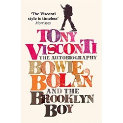Tony Visconti-Autobiography Bowie, Bolan And The Brooklyn Boy