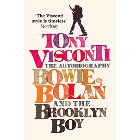 Tony Visconti-Autobiography Bowie, Bolan And The Brooklyn Boy