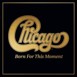 Chicago-XXXVIII Born For This Moment
