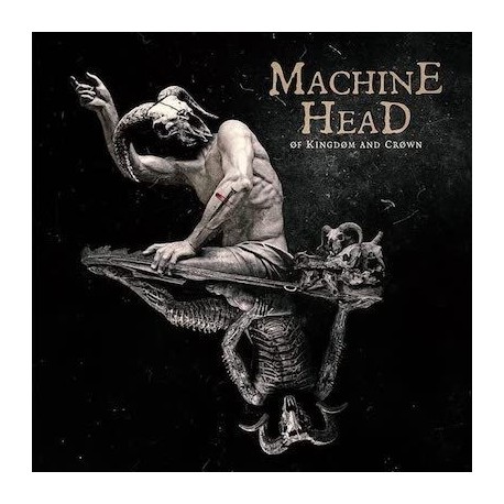 Machine Head-Of Kingdom And Crown