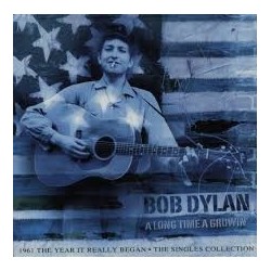 Bob Dylan-A long Time A Growin' 1961 The Years It Really Begun-Single Collection