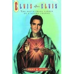Elvis Presley-Elvis After Elvis By Gilbert B. Rodman