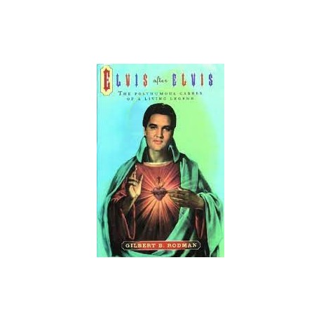 Elvis Presley-Elvis After Elvis By Gilbert B. Rodman
