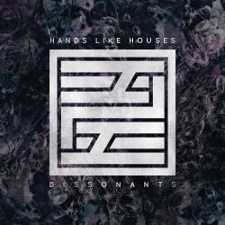 Hands Like Houses-Dissonants