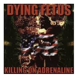 Dying Fetus-Killing On Adrenaline