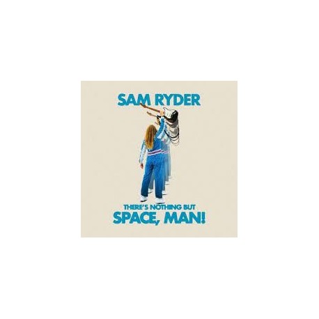 Sam Ryder-There's Nothing But Space, Man!