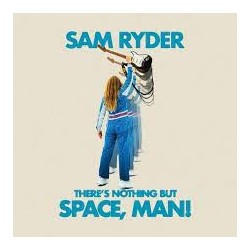 Sam Ryder-There's Nothing But Space, Man!
