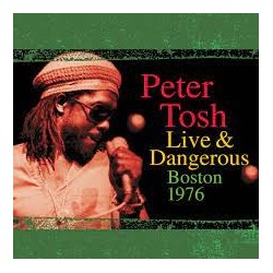 Peter Tosh-Live & Dangerous Boston 1976