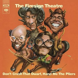 Firesign Theatre-Don't Crush That Dwarf, Hand Me The Pliers