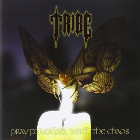 Tribe (Metal)-Pray For Calm. . .Need The Chaos