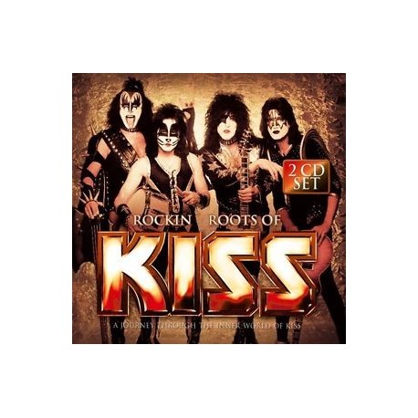 Kiss-Rockin Roots Of Kiss