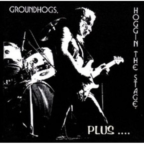 Groundhogs-Hoggin the Stage.Plus......