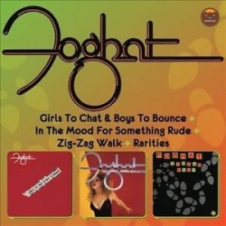 Foghat-Girls To Chat & Boys To Bounce+In The Mood For Something Rude+Zig-Zag Walk+Rarities