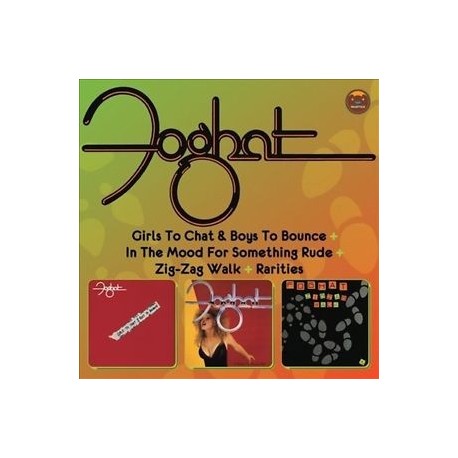 Foghat-Girls To Chat & Boys To Bounce+In The Mood For Something Rude+Zig-Zag Walk+Rarities