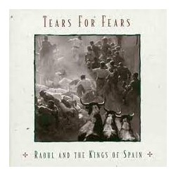 Tears for Fears-Raoul And The Kings Of Spai