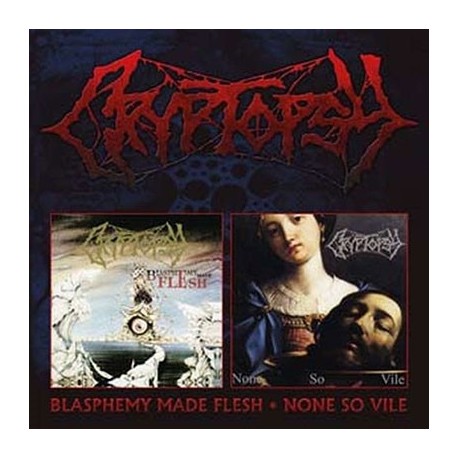 Cryptopsy-Blasphemy Made Flesh/None So Vile