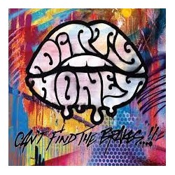 Dirty Honey-Can't Find The Brakes!!