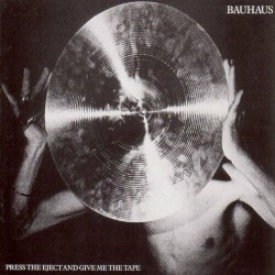 Bauhaus-Press The Eject And Give Me The Tape