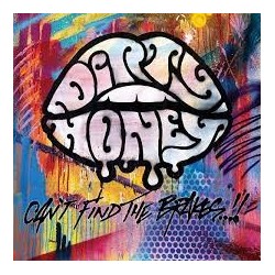 Dirty Honey-Can't Find The Brakes!!