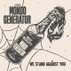 Mondo Generator-We Stand Against You