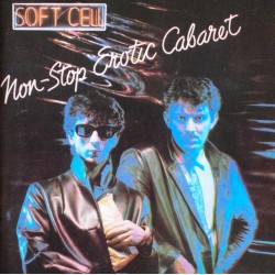 Soft Cell-Non-Stop Erotic Cabaret