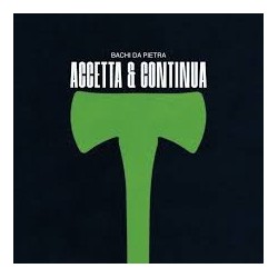 Bachi Da Pietra-Accetta E Continua