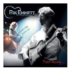 Rik Emmett-Then again. .