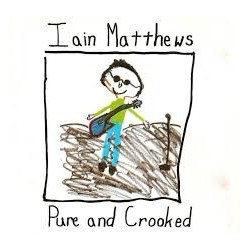 Iain Matthews-Pure And Crooked