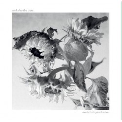 And Also The Trees-Mother Of Pearl Moon