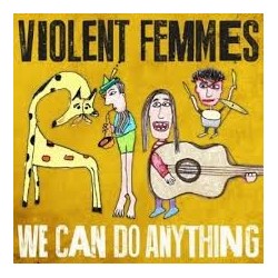 Violent Femmes-We Can Do Anything