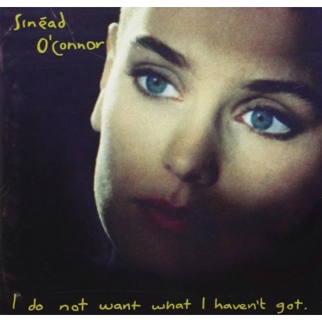 Sinead O'Connor-I Do Not Want What I Haven't Got