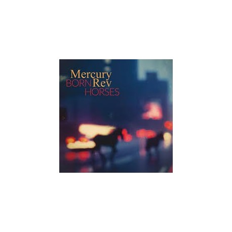 Mercury Rev-Born Horses
