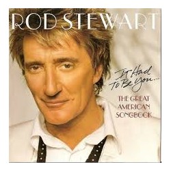 Rod Stewart-It Had To Be You... (The Great American Songbook)