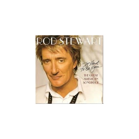 Rod Stewart-It Had To Be You... (The Great American Songbook)