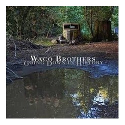 Waco Brothers-Going Down In History