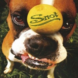 Snot-Get Some