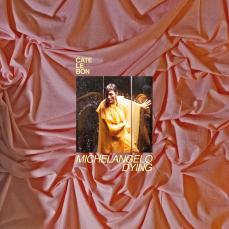 Cate Le Bon-Michelangelo Dying