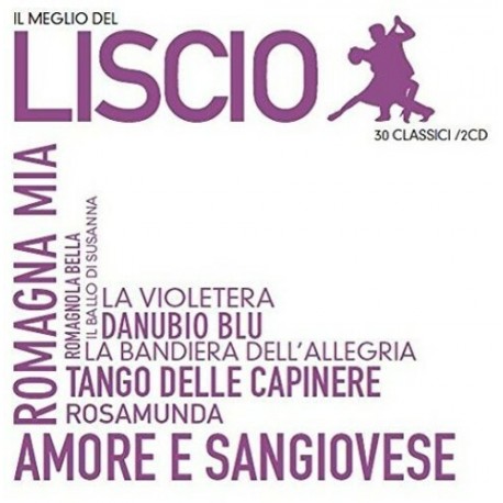 Liscio Artisti Vari-il Meglio del Liscio (30 Classici su 2CD)