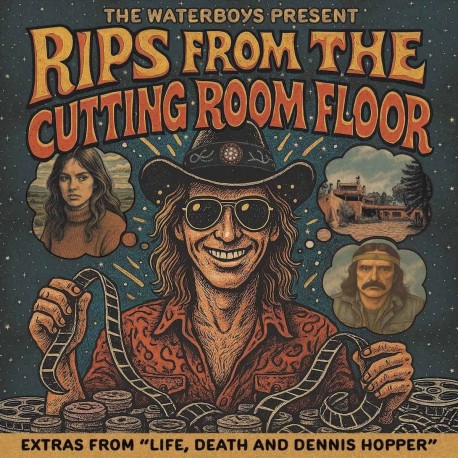 Waterboys-Rips From The Cutting Room Floor (Extras From "Life, Death And Dennis Hopper")