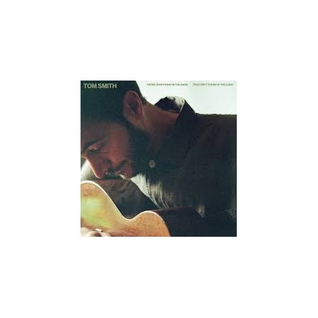 Tom Smith-There Is Nothing In The Dark That Isn't There In The Light
