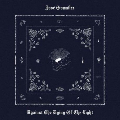 Jose Gonzalez-Against The Dying Of The Light