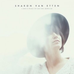 Sahron Van Etten-I Don't Want To Let You Down EP