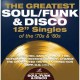 Soul / Funky Artisti Vari-The Greatest Soul/Funk & Disco 12" Singles Of The '70 & '80